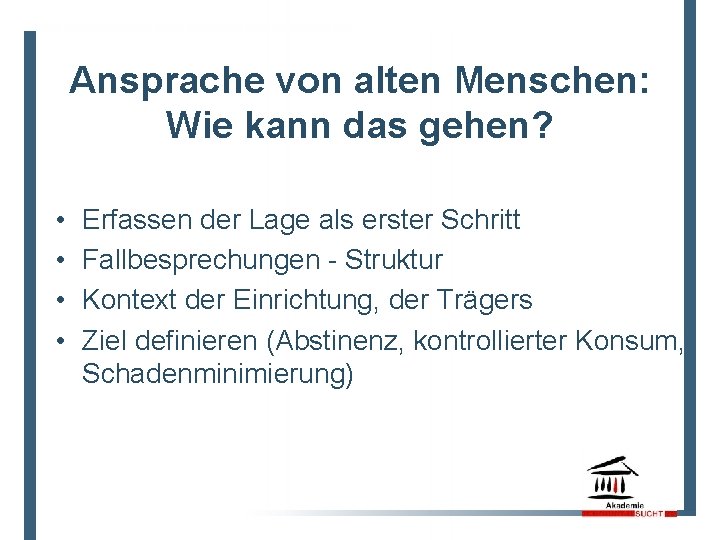 Ansprache von alten Menschen: Wie kann das gehen? • • Erfassen der Lage als