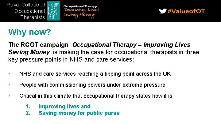 Royal College of Occupational Therapists Why now? The RCOT campaign Occupational Therapy – Improving