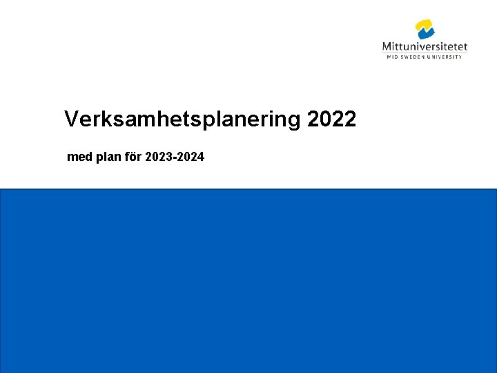Verksamhetsplanering 2022 med plan för 2023 -2024 Mittuniversitetet 