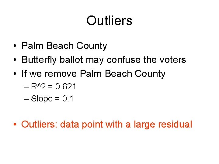 Outliers • Palm Beach County • Butterfly ballot may confuse the voters • If