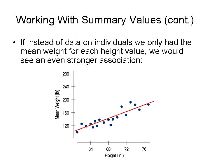 Working With Summary Values (cont. ) • If instead of data on individuals we