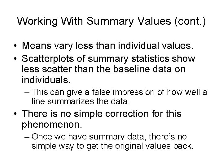 Working With Summary Values (cont. ) • Means vary less than individual values. •
