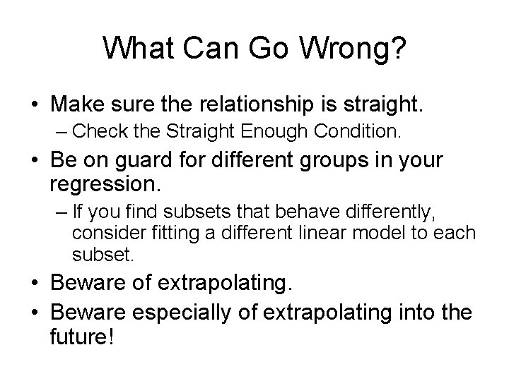 What Can Go Wrong? • Make sure the relationship is straight. – Check the