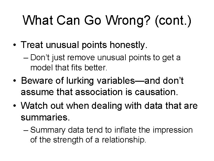 What Can Go Wrong? (cont. ) • Treat unusual points honestly. – Don’t just