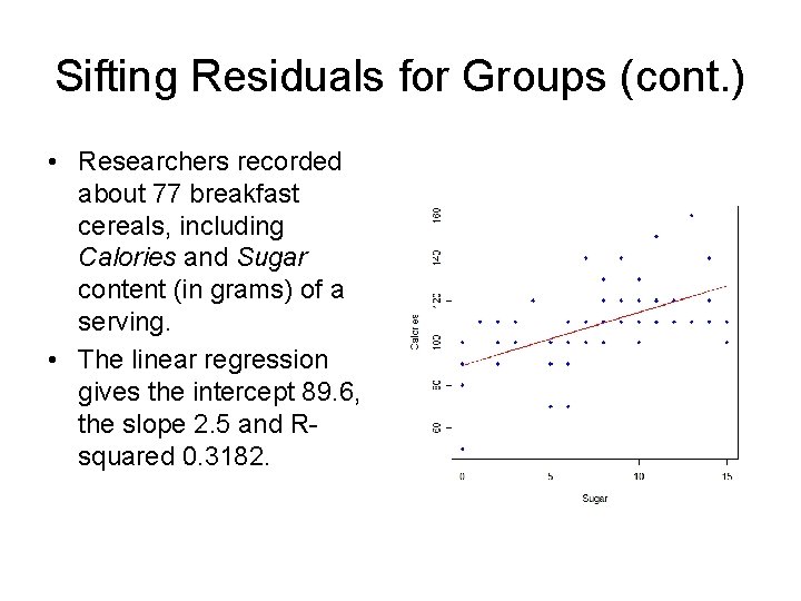 Sifting Residuals for Groups (cont. ) • Researchers recorded about 77 breakfast cereals, including