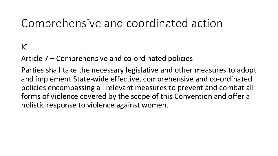 Comprehensive and coordinated action IC Article 7 – Comprehensive and co‐ordinated policies Parties shall