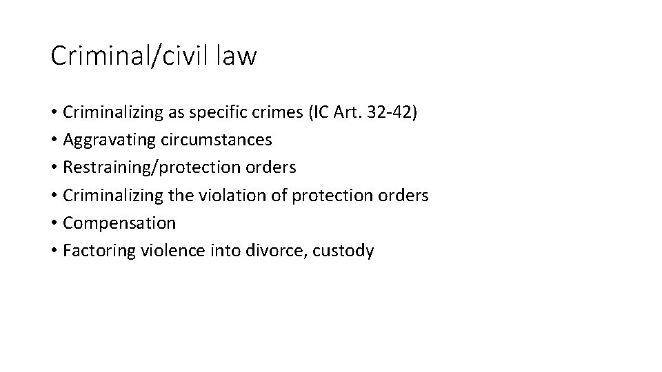 Criminal/civil law • Criminalizing as specific crimes (IC Art. 32‐ 42) • Aggravating circumstances
