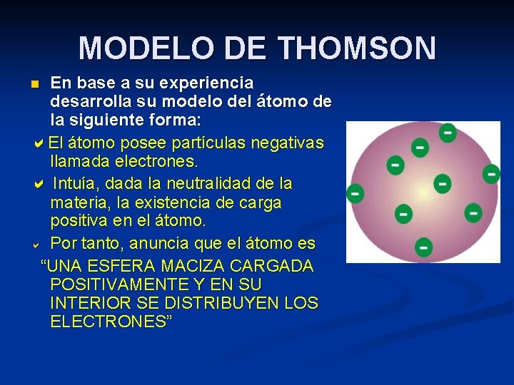 MODELO DE THOMSON En base a su experiencia desarrolla su modelo del átomo de