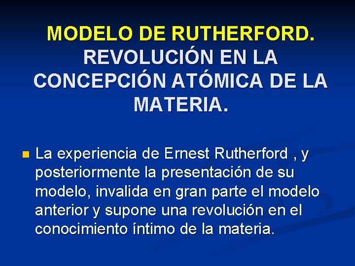 MODELO DE RUTHERFORD. REVOLUCIÓN EN LA CONCEPCIÓN ATÓMICA DE LA MATERIA. n La experiencia