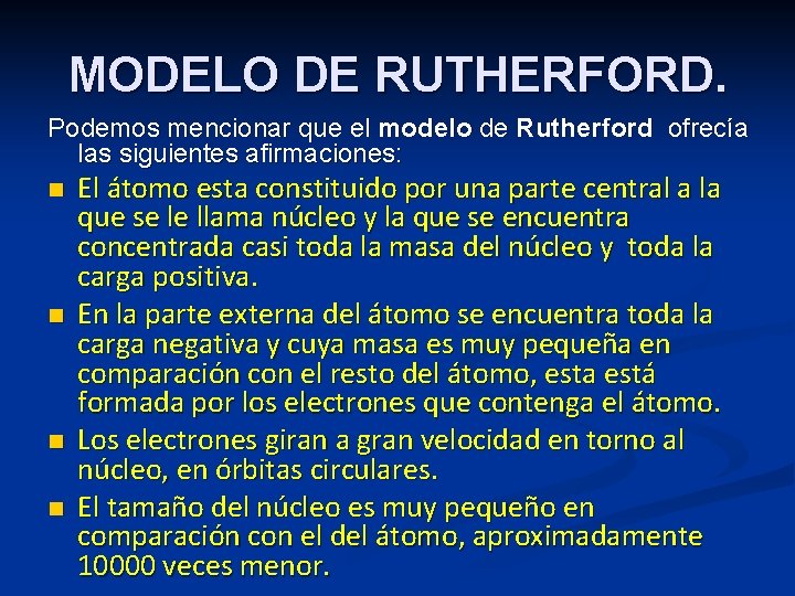 MODELO DE RUTHERFORD. Podemos mencionar que el modelo de Rutherford ofrecía las siguientes afirmaciones: