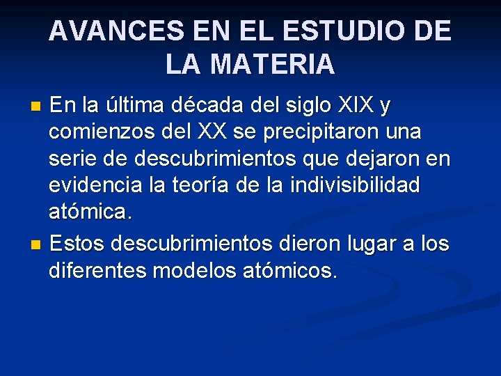 AVANCES EN EL ESTUDIO DE LA MATERIA En la última década del siglo XIX