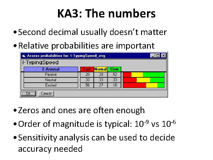 KA 3: The numbers • Second decimal usually doesn’t matter • Relative probabilities are