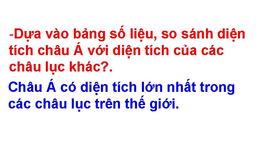 -Dựa vào bảng số liệu, so sánh diện tích châu Á với diện tích