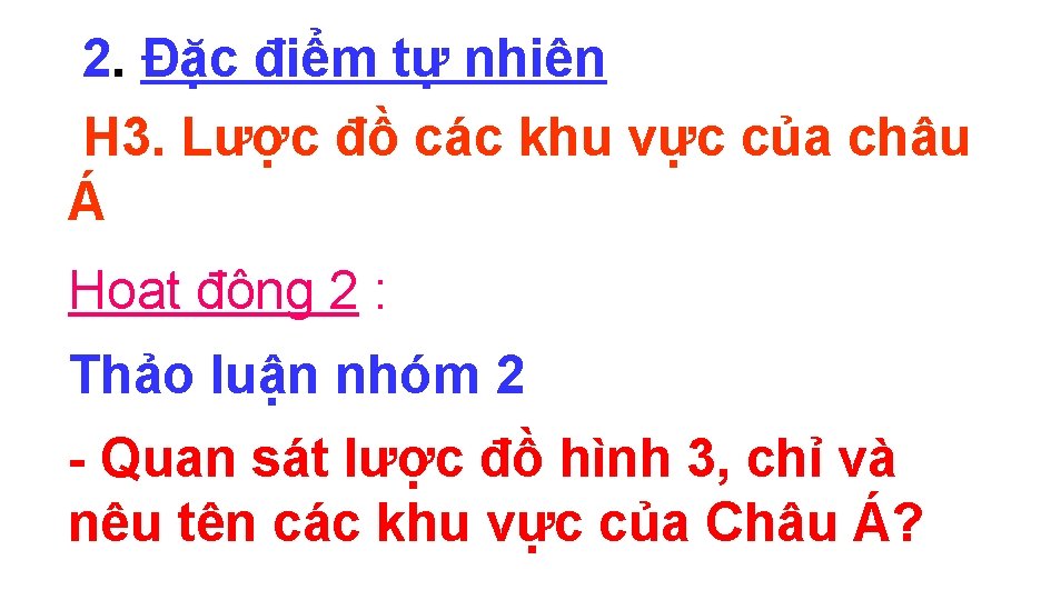 2. Đặc điểm tự nhiên H 3. Lược đồ các khu vực của châu