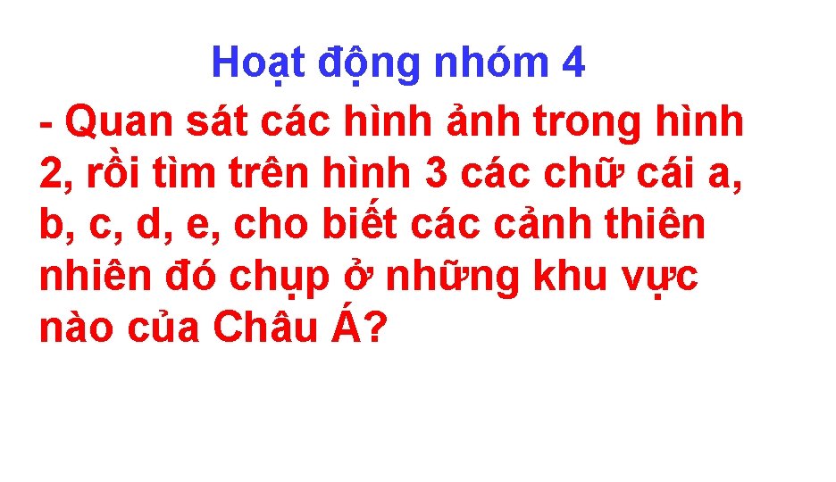 Hoạt động nhóm 4 - Quan sát các hình ảnh trong hình 2, rồi