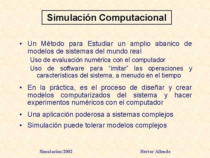 Simulación Computacional • Un Método para Estudiar un amplio abanico de modelos de sistemas