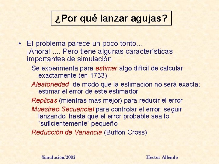 ¿Por qué lanzar agujas? • El problema parece un poco tonto. . . ¡Ahora!.