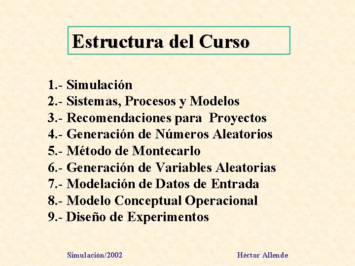 Estructura del Curso 1. - Simulación 2. - Sistemas, Procesos y Modelos 3. -