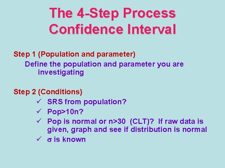 The 4 -Step Process Confidence Interval Step 1 (Population and parameter) Define the population