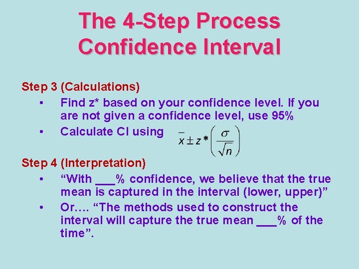The 4 -Step Process Confidence Interval Step 3 (Calculations) • Find z* based on