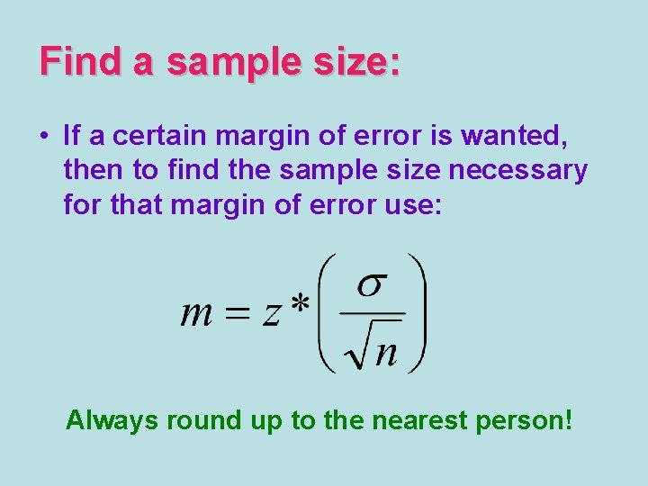 Find a sample size: • If a certain margin of error is wanted, then