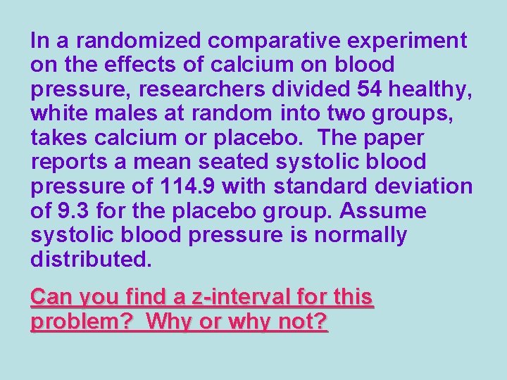 In a randomized comparative experiment on the effects of calcium on blood pressure, researchers