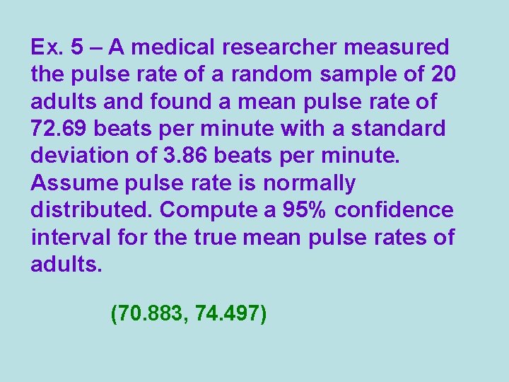 Ex. 5 – A medical researcher measured the pulse rate of a random sample