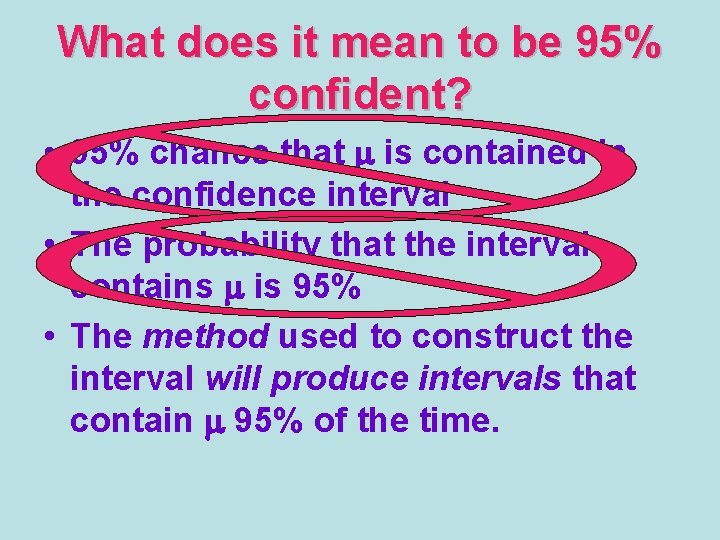 What does it mean to be 95% confident? • 95% chance that m is