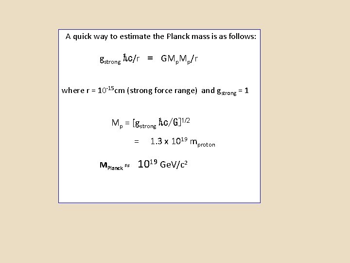 A quick way to estimate the Planck mass is as follows: gstrong ℏc/r =