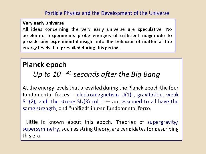 Particle Physics and the Development of the Universe Very early universe All ideas concerning