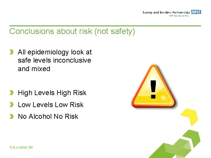 Conclusions about risk (not safety) All epidemiology look at safe levels inconclusive and mixed