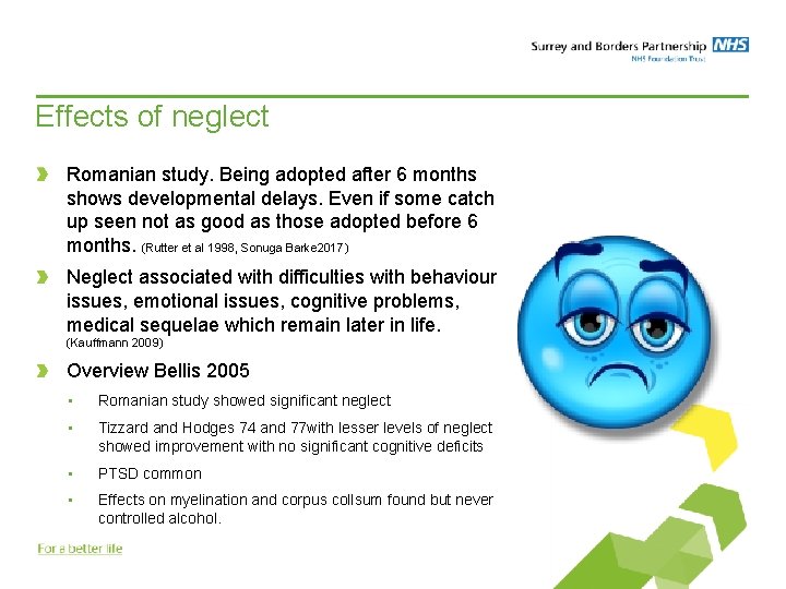 Effects of neglect Romanian study. Being adopted after 6 months shows developmental delays. Even