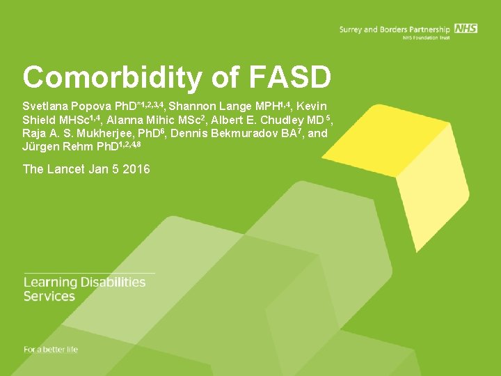 Comorbidity of FASD Svetlana Popova Ph. D*1, 2, 3, 4, Shannon Lange MPH 1,