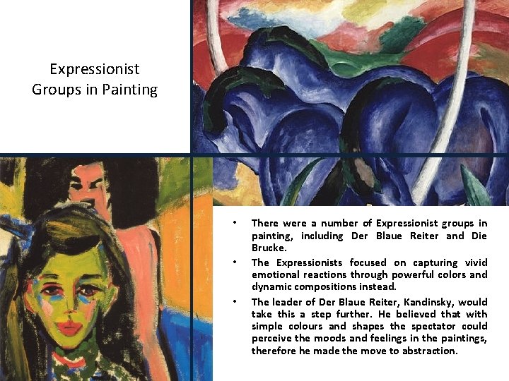 Expressionist Groups in Painting • • • There were a number of Expressionist groups