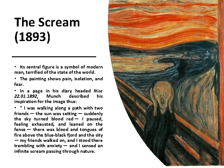 The Scream (1893) • Its central figure is a symbol of modern man, terrified