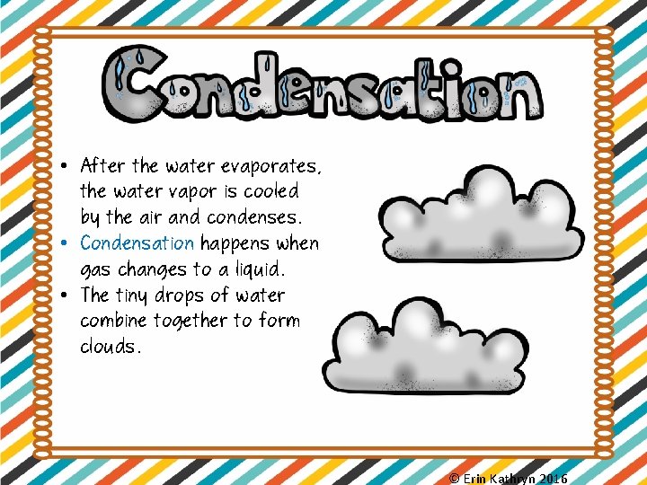  • After the water evaporates, the water vapor is cooled by the air