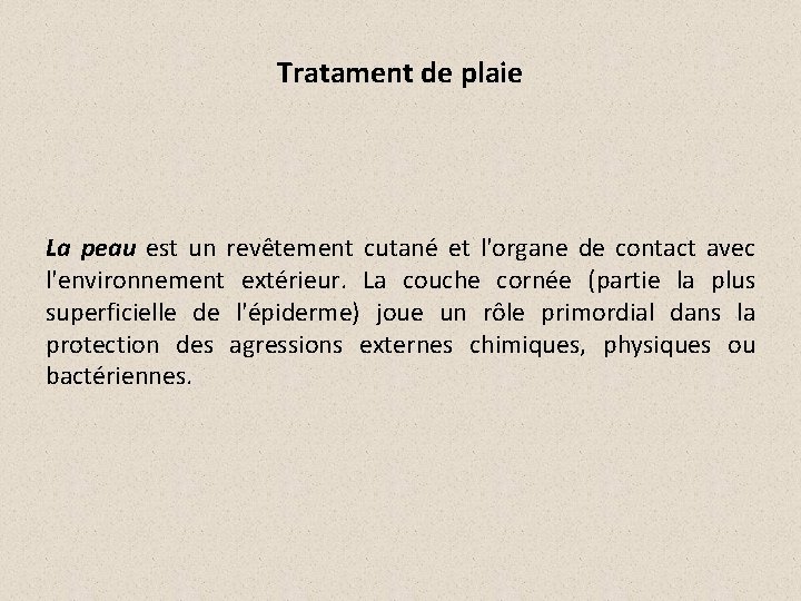 Tratament de plaie La peau est un revêtement cutané et l'organe de contact avec