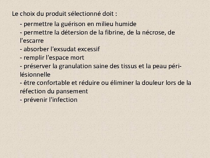 Le choix du produit sélectionné doit : - permettre la guérison en milieu humide