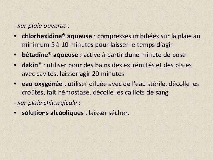 - sur plaie ouverte : • chlorhexidine® aqueuse : compresses imbibées sur la plaie