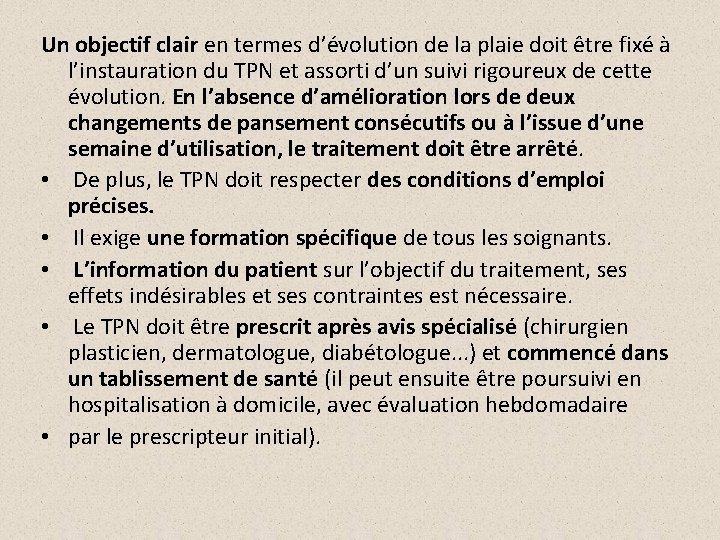 Un objectif clair en termes d’évolution de la plaie doit être fixé à l’instauration