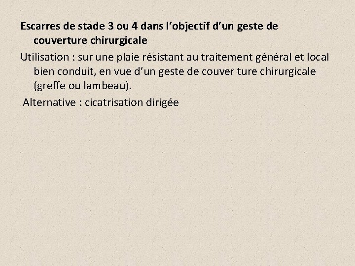 Escarres de stade 3 ou 4 dans l’objectif d’un geste de couverture chirurgicale Utilisation