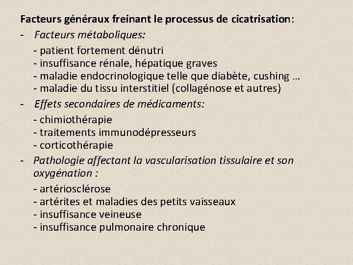 Facteurs généraux freinant le processus de cicatrisation: - Facteurs métaboliques: - patient fortement dénutri