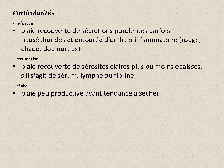 Particularités - Infectée • plaie recouverte de sécrétions purulentes parfois nauséabondes et entourée d'un