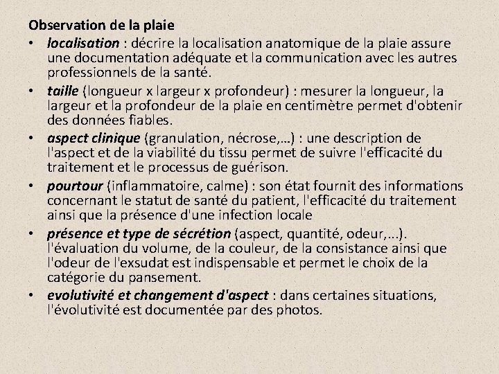 Observation de la plaie • localisation : décrire la localisation anatomique de la plaie