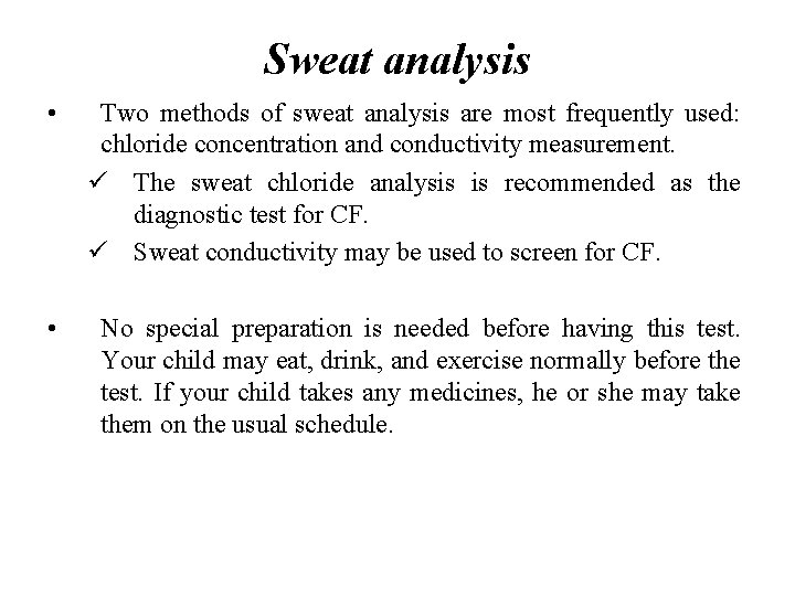 Sweat analysis • Two methods of sweat analysis are most frequently used: chloride concentration