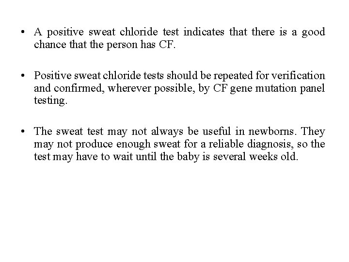  • A positive sweat chloride test indicates that there is a good chance