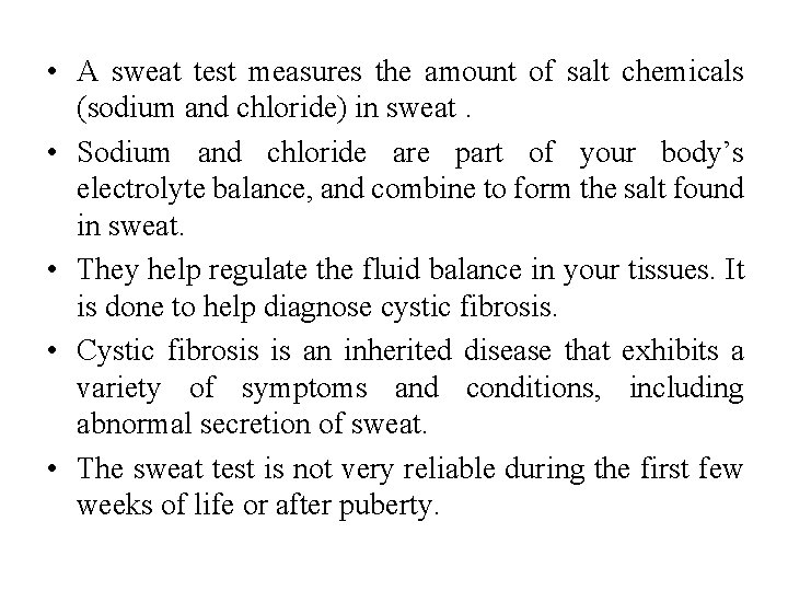  • A sweat test measures the amount of salt chemicals (sodium and chloride)