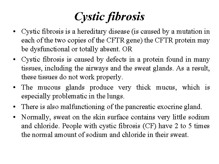 Cystic fibrosis • Cystic fibrosis is a hereditary disease (is caused by a mutation