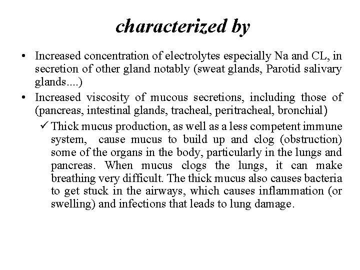 characterized by • Increased concentration of electrolytes especially Na and CL, in secretion of