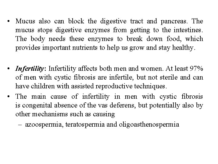  • Mucus also can block the digestive tract and pancreas. The mucus stops